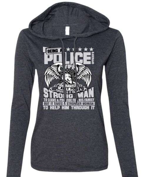 Being A Police Officer's Wife T Shirt, Strong Man T Shirt (Anvil Ladies Ringspun Hooded)