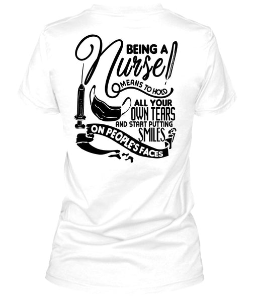 Being A Nurse Means To Hold T Shirt, I Love Nursing T Shirt