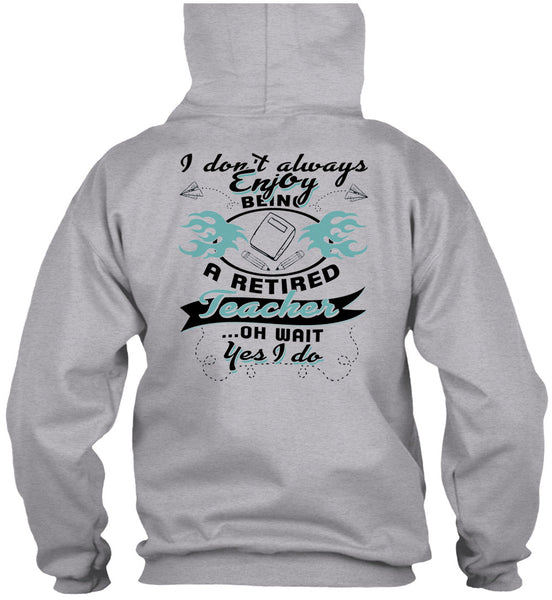Being A Retired Teacher T Shirt, Being A Teacher T Shirt
