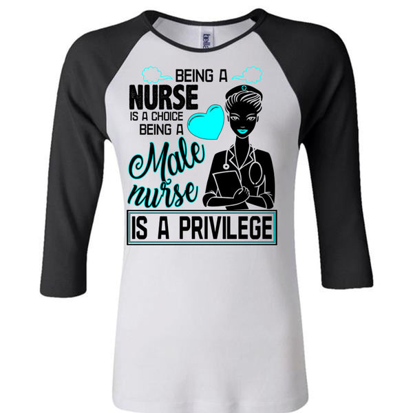 Being A Nurse Is A Choice T Shirt, Being A Nurse T Shirt, Awesome T-Shirts