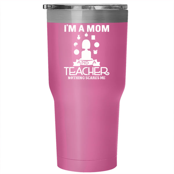 I'm A Mom And A Teacher Tumbler 30 oz Stainless Steel, Gift For Mommy Travel Mug