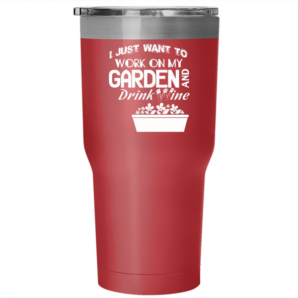 I Just Want To Work On My Garden Tumbler 30 oz Stainless Steel, Drink Wine Travel Mug