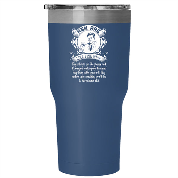 Men Are Like Fine Wine Tumbler 30 oz Stainless Steel, Gift For My Dad Travel Mug