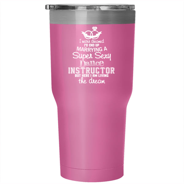 I'd End Up Marrying A Dance Instructor Tumbler 30 oz Stainless Steel, Married Travel Mug