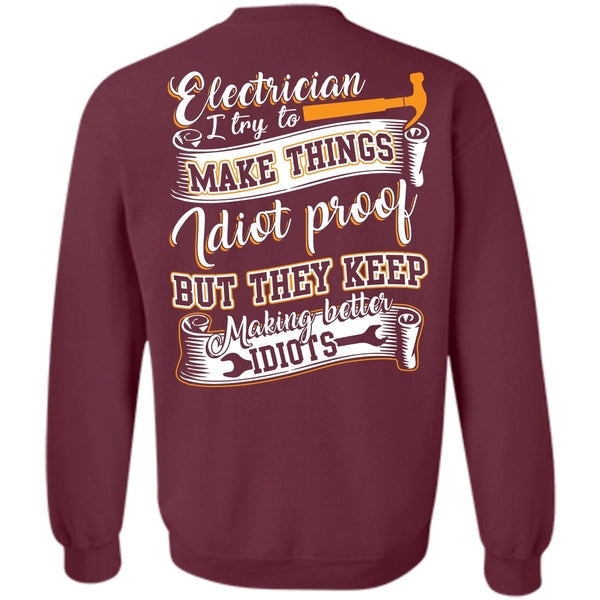 They Keep Making Better Idiots T Shirt, I Love Electrician Sweatshirt