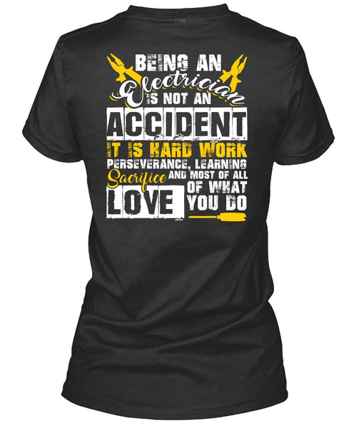 Being An Electrician Is Not An Accident T Shirt, It Is Hard Work T Shirt