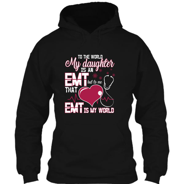 To The World My Daughter Is An EMT T Shirt, Cool EMT T Shirt