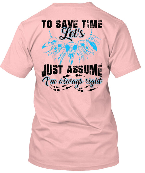 To Save The Let's Just Assume T Shirt, I Love My Life T Shirt