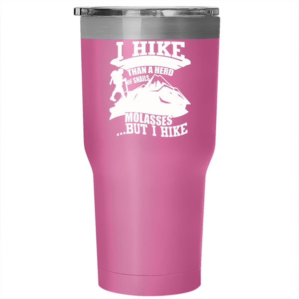 I Hike I'm Slower Than A Herd Of Snails Tumbler 30 oz Stainless Steel, I Hike Travel Mug