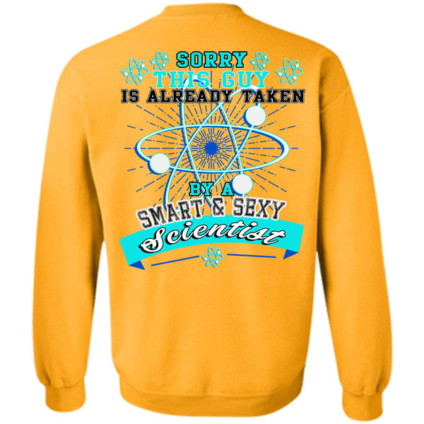 Being A Scientist T Shirt, This Guy Is Already Taken By A Smart Scientist Sweatshirt