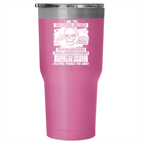 I Am The Beer Drinking Meat Eating Tumbler 30 oz Stainless Steel, Gun Owning Travel Mug