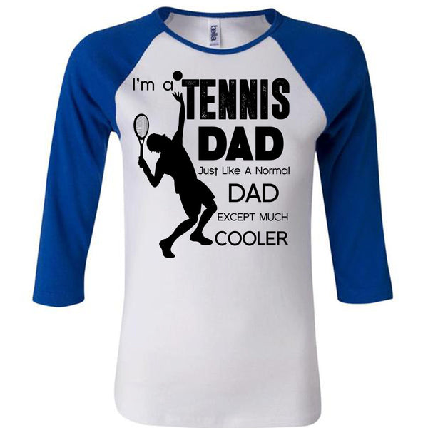 I'm A Tennis Dad T Shirt, I Love Tennis T Shirt, Awesome T-Shirts