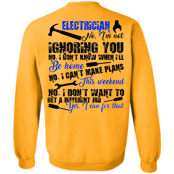 I Love Electrician T Shirt, Electrician I'm Not Ignoring You Sweatshirt