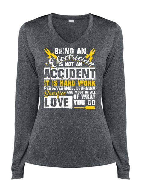 Being An Electrician Is Not An Accident T Shirt, It Is Hard Work T Shirt, Cool Shirt (Ladies LS Heather V-Neck)