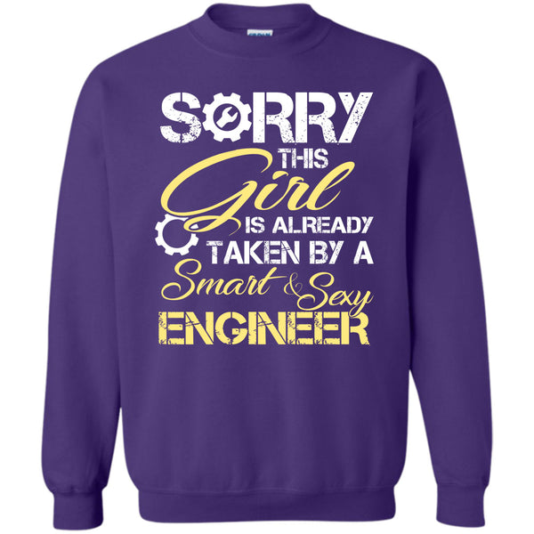 Sorry This Girl Is Already Taken By A Smart & Sexy Engineer T Shirt, I Love My Engineer Sweatshirt