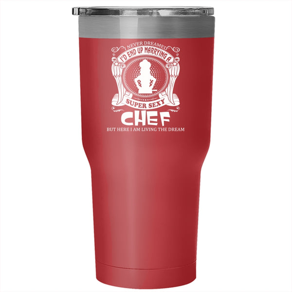 I'd End Up Marrying A Chef Tumbler 30 oz Stainless Steel, Cool Chef Travel Mug