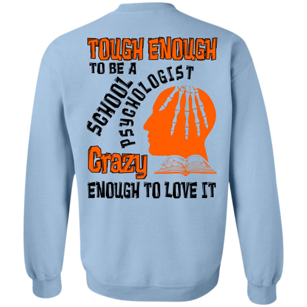 Being A Psychologist T Shirt, Tough Enough To Be A School Psychologist Sweatshirt