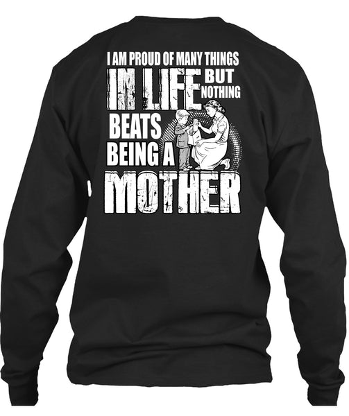 Being A Mother T Shirt, I Am Proud Of Many Things T Shirt