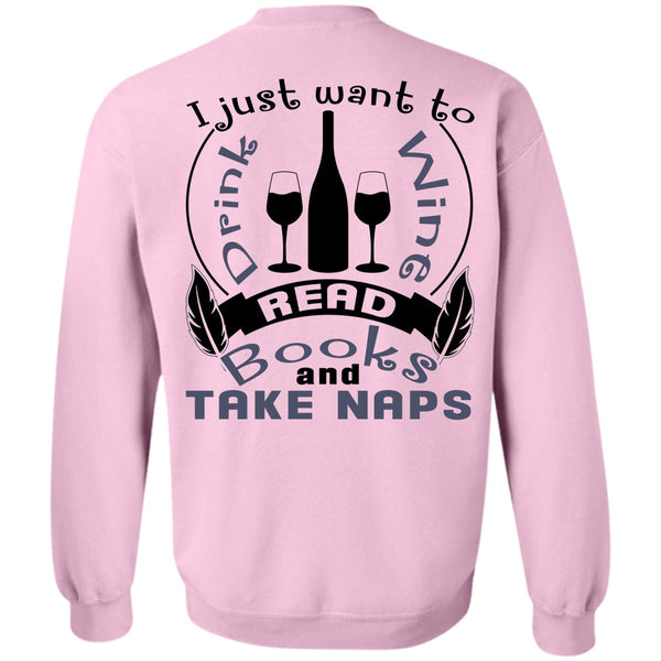 Being A Reader T Shirt, I Just Want To Drink Wine Sweatshirt