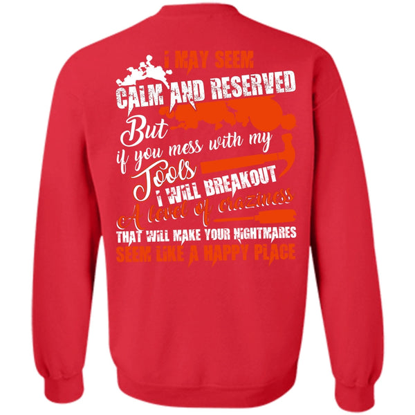 I May Seem Calm And Reserved T Shirt, I Love Electrician Sweatshirt