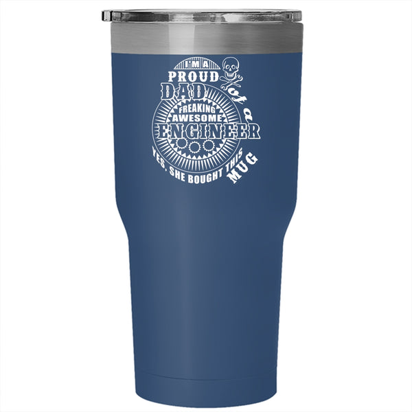 I'm A Proud Dad Of An Engineer Tumbler 30 oz Stainless Steel, Awesome Engineer's Dad Travel Mug