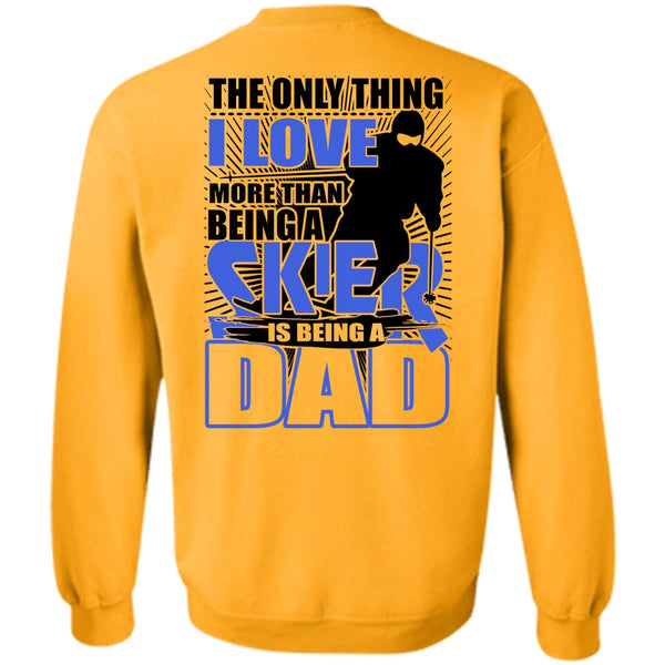 Being A Skier T Shirt, I Love More Than Being A Skier Sweatshirt
