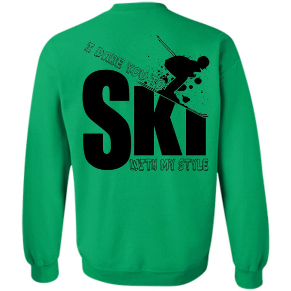 Being A Skier T Shirt, I Dare You To Ski With My Style Sweatshirt