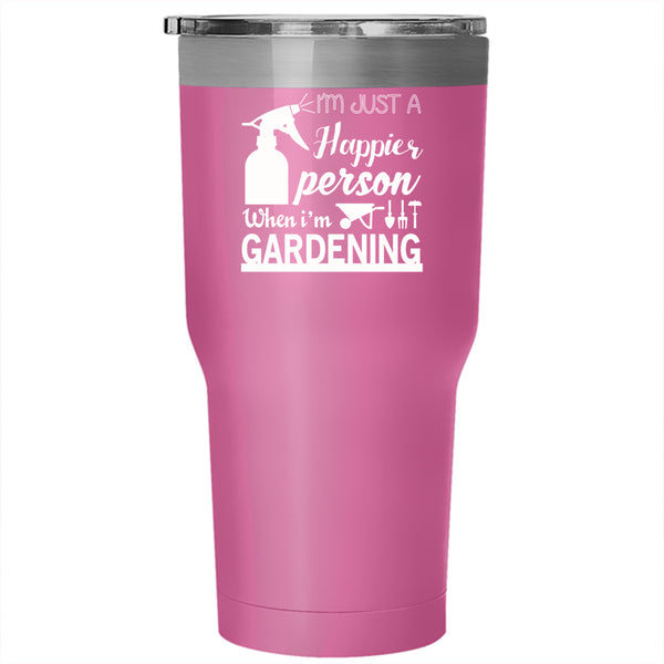 I'm Just A Happier Person Tumbler 30 oz Stainless Steel, I'm Gardening Travel Mug