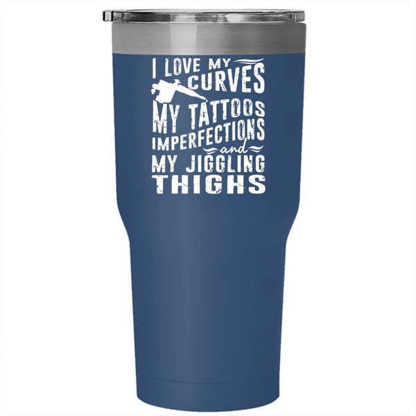 I Love My Curves Tumbler 30 oz Stainless Steel, My Tattoos Imperfections Travel Mug