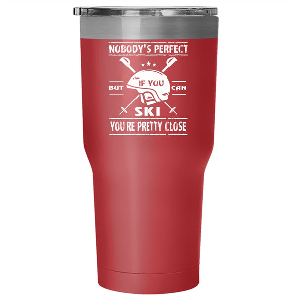 If You Can Ski You're Pretty Close Tumbler, Cool Skiing Mug