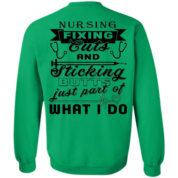 Being A Nurse T Shirt, Nursing Fixing Cuts And Sticking Sweatshirt