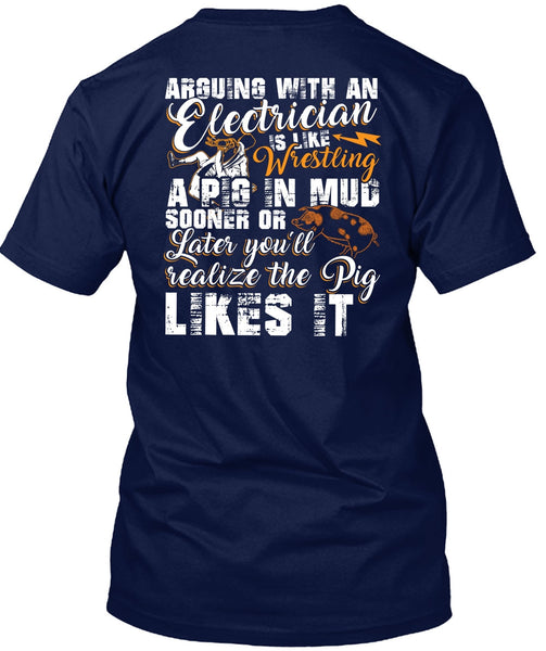 Arguing With An Electrician T Shirt, Being An Electrician T Shirt