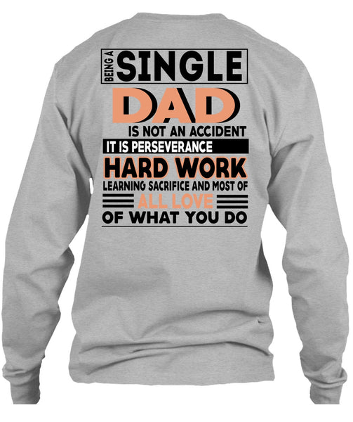 Being A Single Dad Is Not An Accident T Shirt, It Is Perseverance Hard Work T Shirt