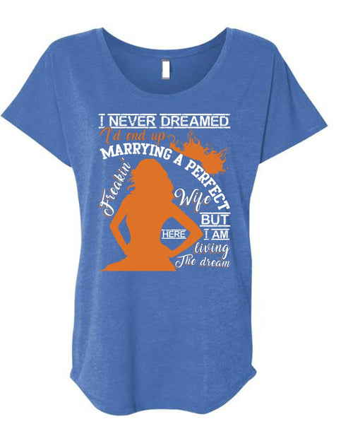 I'd End Up Marrying A Wife T Shirt, I Never Dreamed T Shirt, Cool Shirt (Ladies' Triblend Dolman Sleeve)