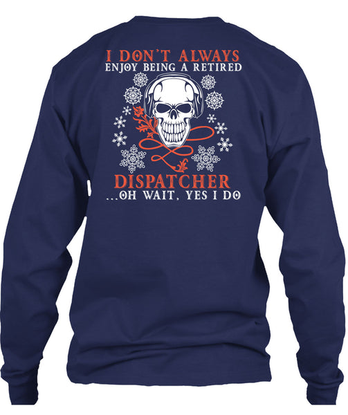 Being A Retired Dispatcher T Shirt, I Love Dispatcher T Shirt