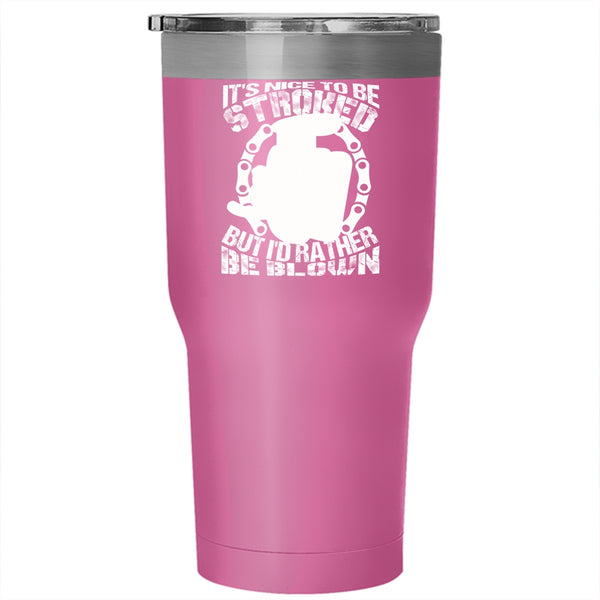 It's Nice To Be Stroked Tumbler 30 oz Stainless Steel, Best Gift For Mechanics Travel Mug