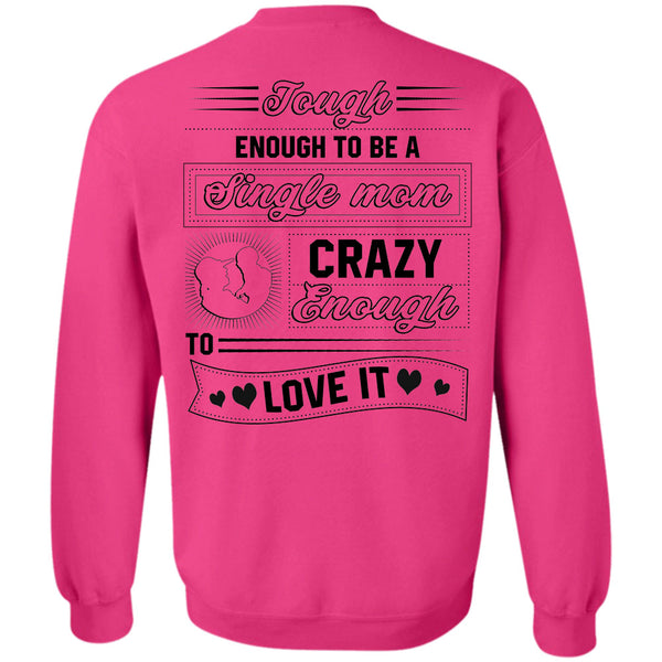 Being A Mother T Shirt, Tough Enough To Be A Single Mom Crazy Enough Love It Sweatshirt