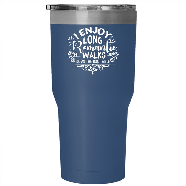 I Enjoy Long Romantic Walks Tumbler 30 oz Stainless Steel, Lovely Travel Mug