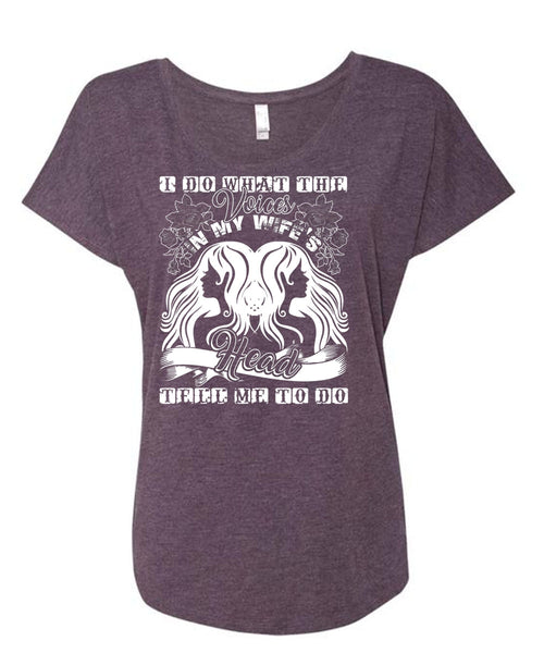 I Do What The Voices In My Wife's T Shirt, I Love Wife T Shirt, Cool Shirt (Ladies' Triblend Dolman Sleeve)