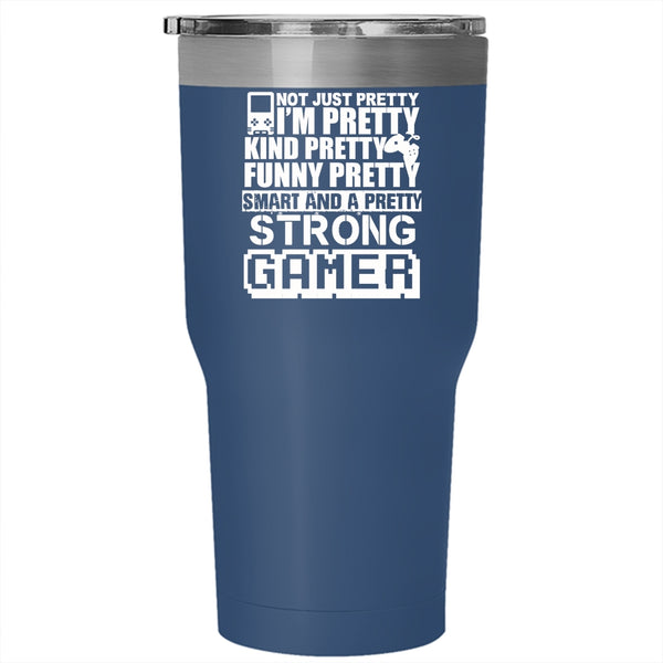 I'm Funny Pretty Smart And A Pretty Strong Gamer Tumbler 30 oz Stainless Steel, Gamers Travel Mug
