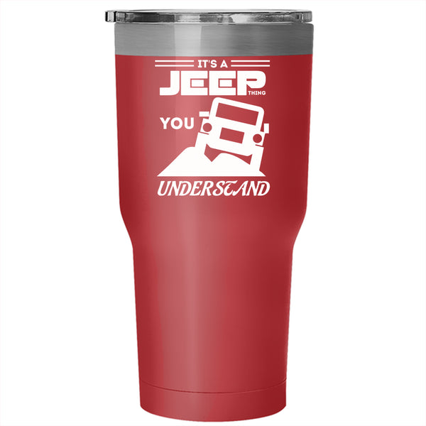 It's A Jeep Thing Tumbler 30 oz Stainless Steel, You Wouldn't Understand Travel Mug