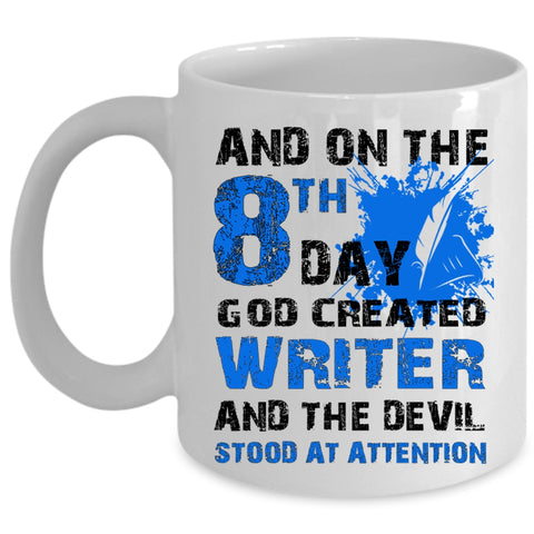 Cool Coffee Mug, And On The 8th Day God Created Writer Cup
