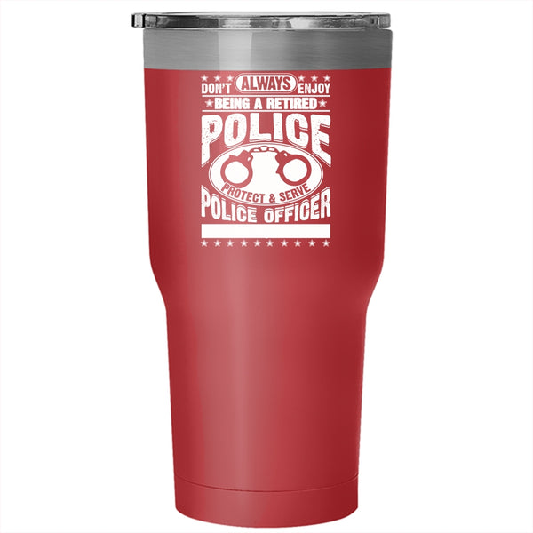 Being A Retired Police Officer Tumbler 30 oz Stainless Steel, Cool Retirement Travel Mug
