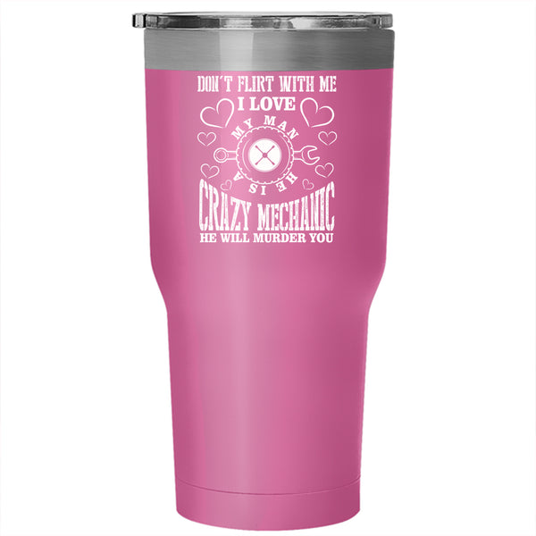 I Love My Man Tumbler 30 oz Stainless Steel, He Is A Crazy Mechanic Travel Mug