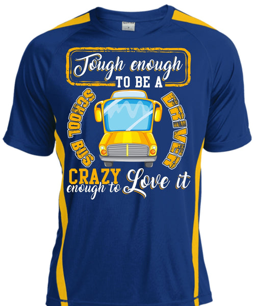 Tough Enough To Be A School Bus Driver T Shirt, Crazy Enough To Love It T Shirt, Cool Shirt