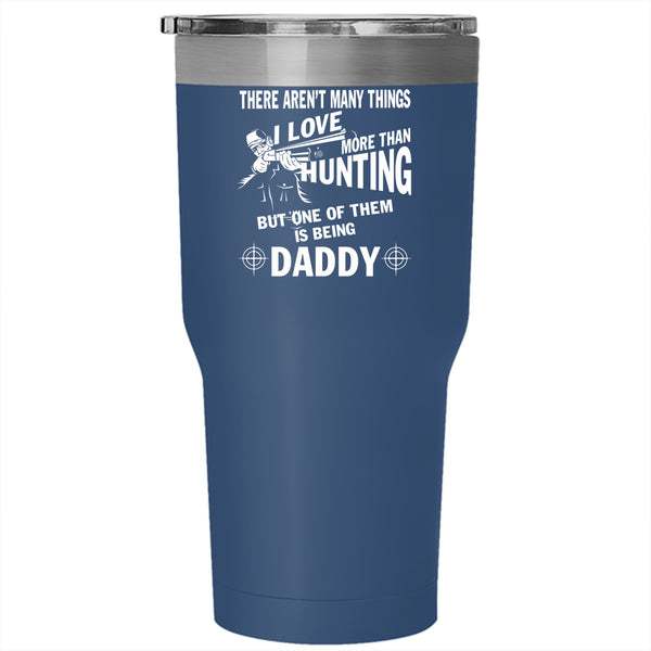I Love Hunting Tumbler 30 oz Stainless Steel, I Love Being Daddy Travel Mug