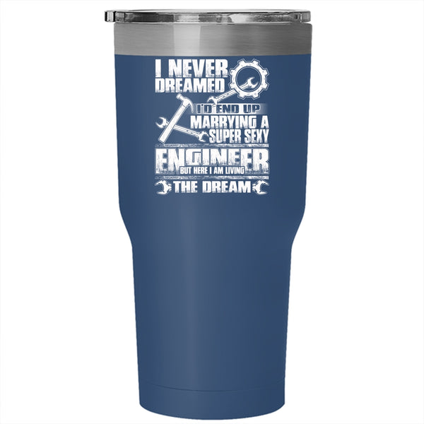 I'd End Up Marrying An Enginner Tumbler 30 oz Stainless Steel, I Love Engineer Travel Mug