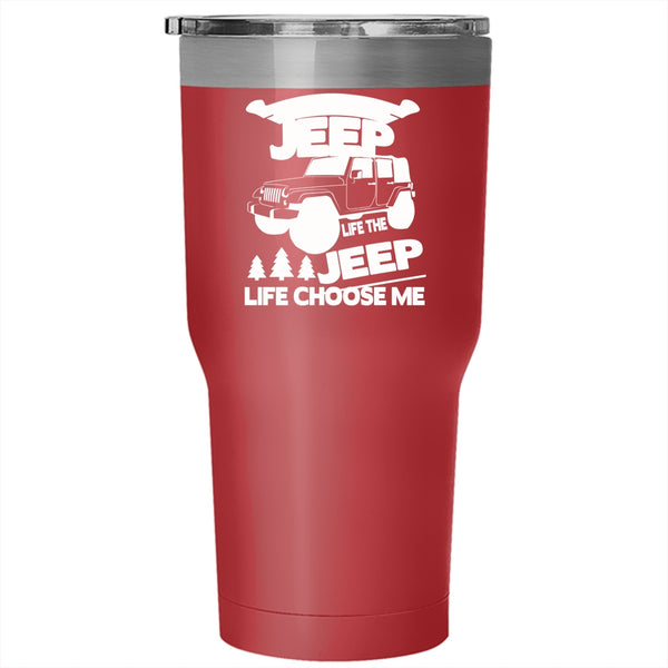 I Didn't Choose The Jeep Life Tumbler 30 oz Stainless Steel, The Jeep Life Choose Me Travel Mug