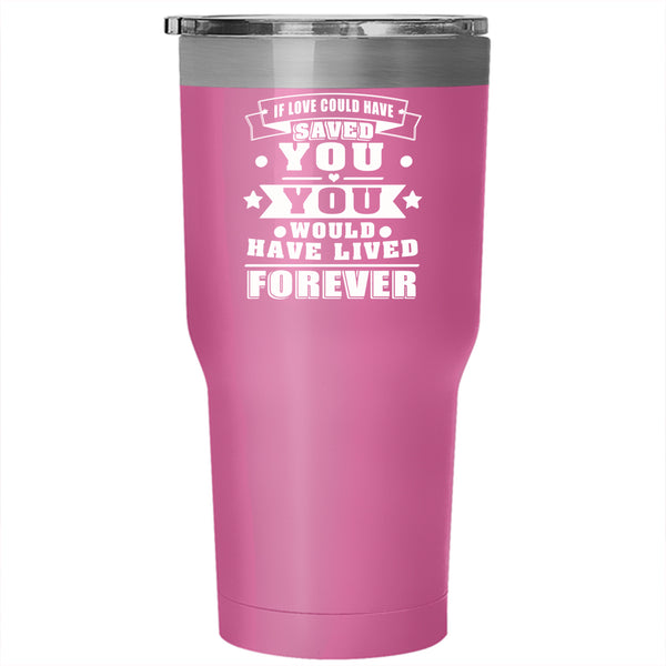 If Love Could Have Saved You Tumbler 30 oz Stainless Steel, Cool Couple Travel Mug