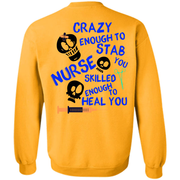 Being A Nurse T Shirt, Crazy Enough To Stab Nurse Sweatshirt